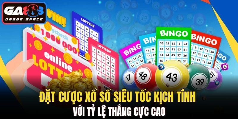 Đặt cược xổ số siêu tốc kịch tính cực hấp dẫn