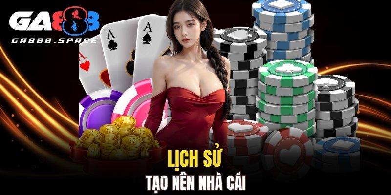 Lịch sử tạo nên nhà cái