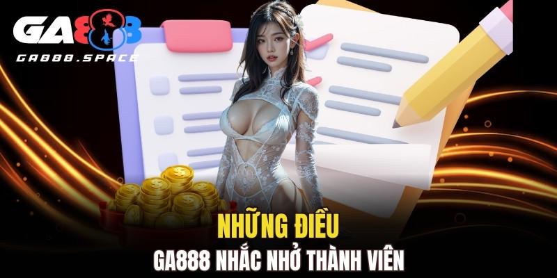 Những điều GA888 nhắc nhở thành viên