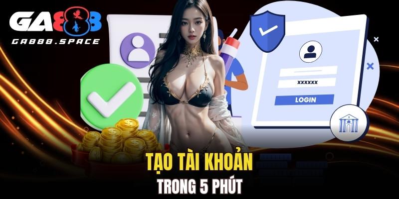 Tạo tài khoản và truy cập nhanh chóng trong 5 phút